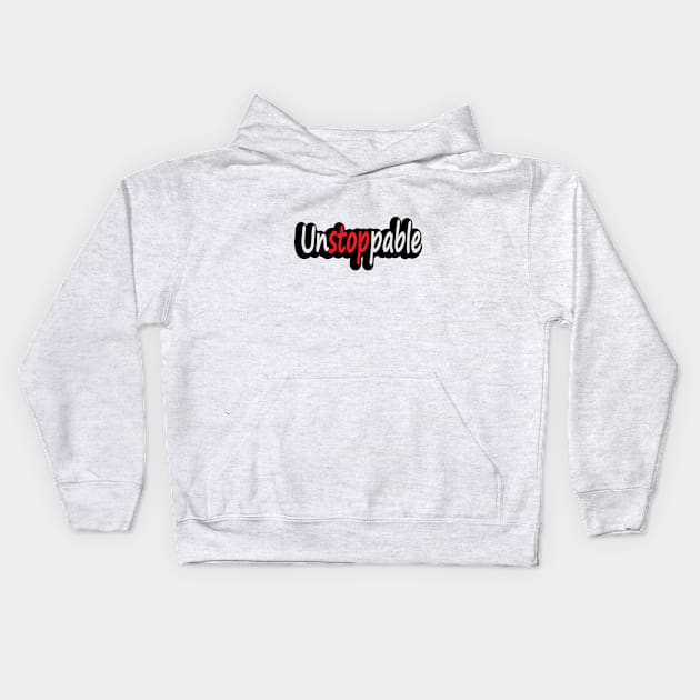 Unstoppable Being Unstoppable Kids Hoodie by DinaShalash